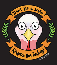 Don't Be a Jerky, Respect the Turkey