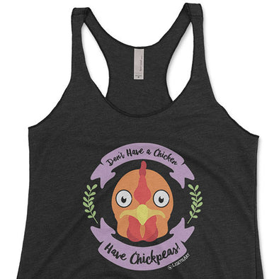 "Don't Have a Chicken, Have Chickpeas!" Tri-blend Racerback Vegan Tank
