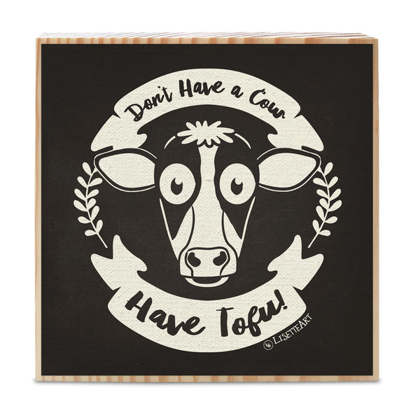 "Don't Have a Cow, Lamb, Pig, Chicken. Have Vegan Food!" Art on Wood Block - Funky Vegan Sign