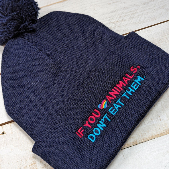 "If You Love Animals, Don't Eat Them." Embroidered Beanie with Pom-pom, Vegan Message Hat