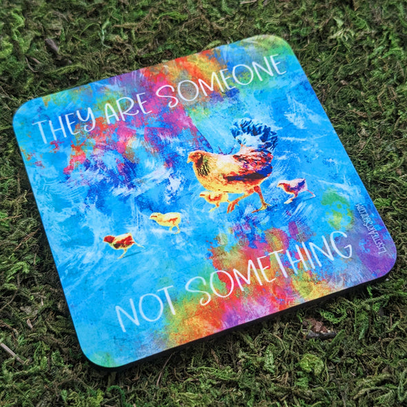 "They are Someone Not Something" Chicken Art Coaster