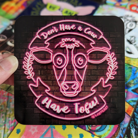 "Don't Have a Cow, Have Tofu!" Vegan Neon Sign Art Coaster