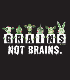 Grains not Brains