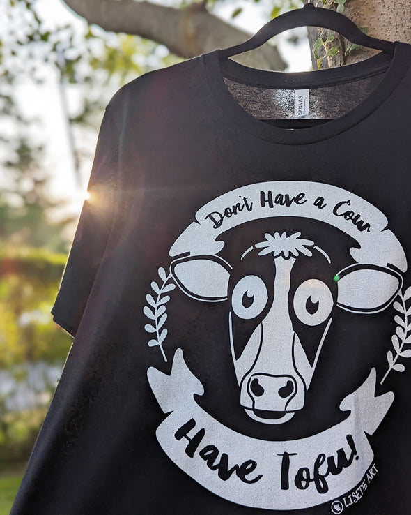"Don't Have a Cow, Have Tofu!" Unisex Vegan T-Shirt