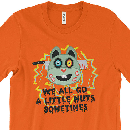 "We All Go a Little Nuts Sometimes" Zombie Squirrel Unisex T-Shirt