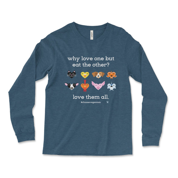 "Why Love One but Eat the Other?" Vegan Unisex Long Sleeve Tee