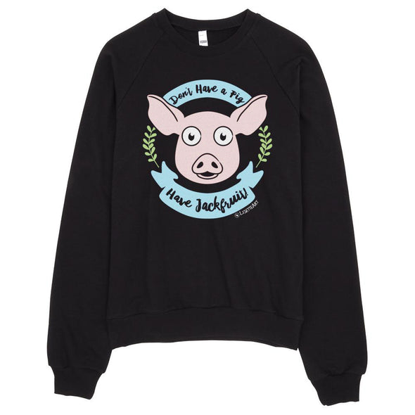 SALE "Don't Have a Pig, Have Jackfruit!" Unisex Fleece Vegan Sweatshirt