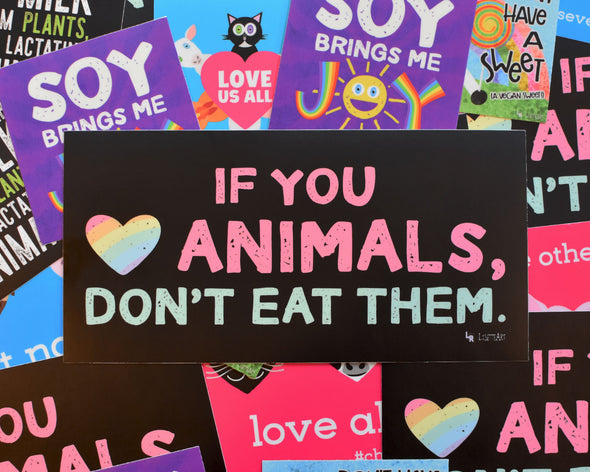 "If You Love Animals, Don't Eat Them." Vegan Message Vinyl Bumper Sticker