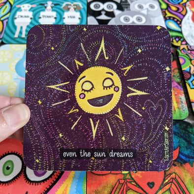 "Even the Sun Dreams" Coaster