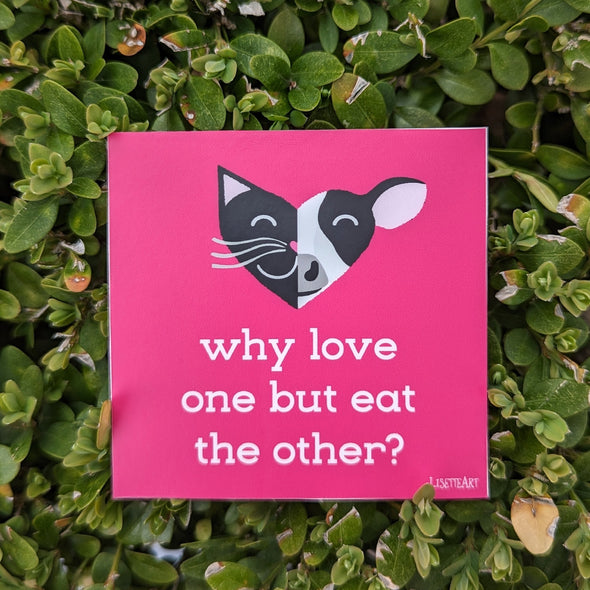 "Why Love One but Eat the Other - Cat & Cow" Vegan Kiss Cut Vinyl Sticker