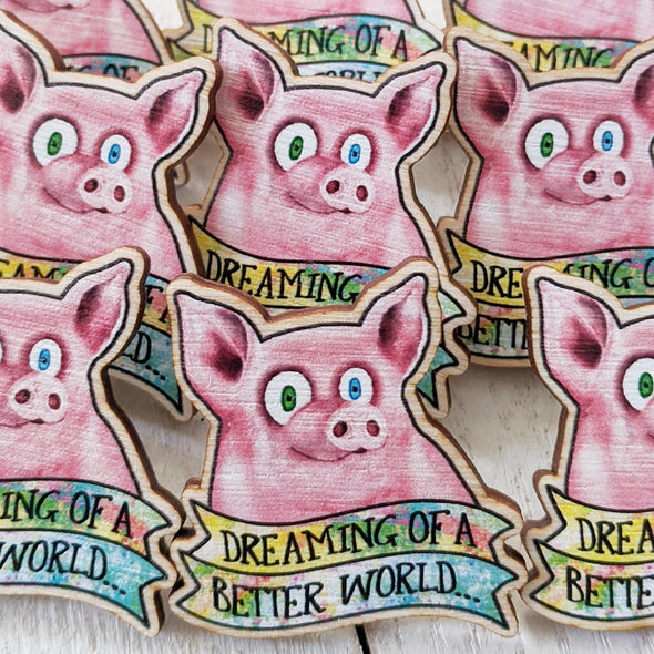 Dreaming of a Better World "Happy Pig" Printed Wood Vegan Pin