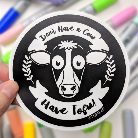 "Don't Have a Cow, Have Tofu!" Vinyl Bumper Sticker