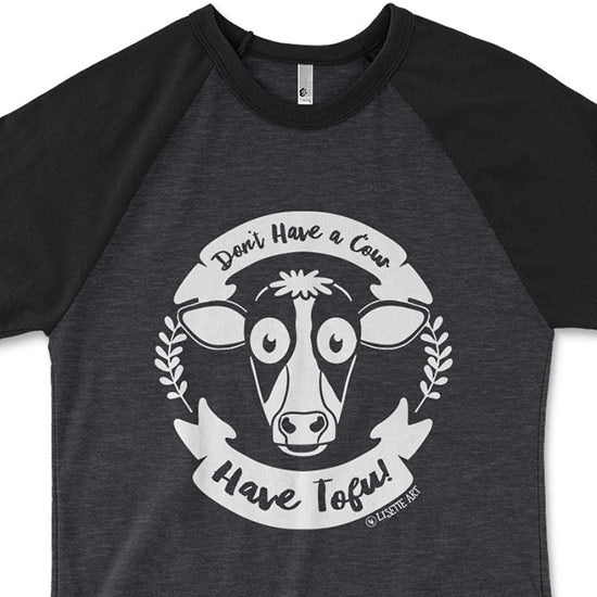 SALE "Don't Have a Cow, Have Tofu!" Unisex Raglan Vegan Shirt