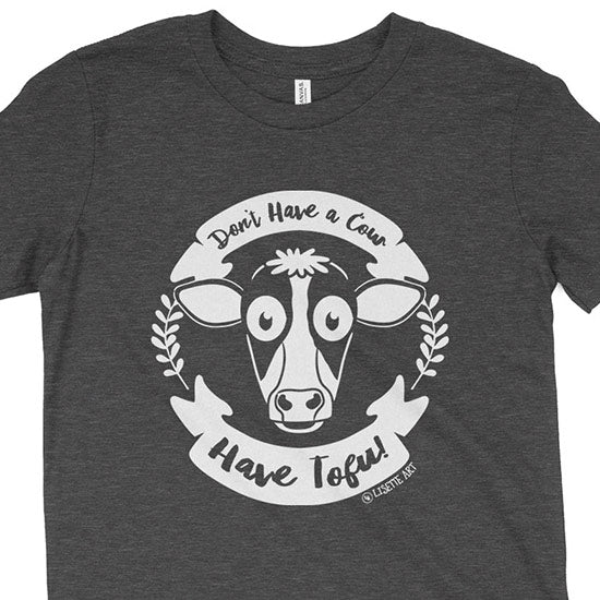 "Don't Have a Cow, Have Tofu!" Vegan Kids Youth T-Shirt