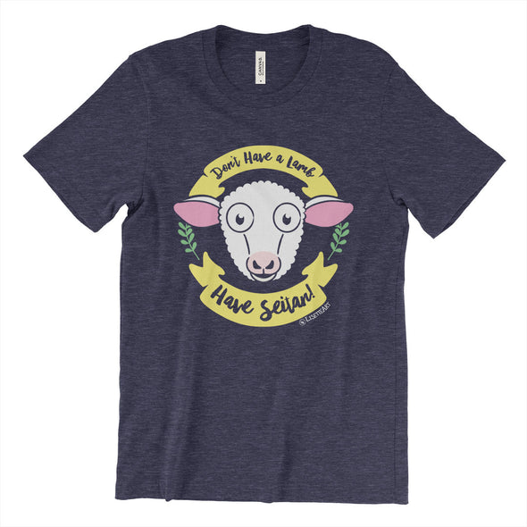 "Don't Have a Lamb, Have Seitan!" Unisex Vegan T-Shirt