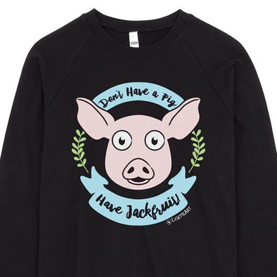 SALE "Don't Have a Pig, Have Jackfruit!" Unisex Fleece Vegan Sweatshirt