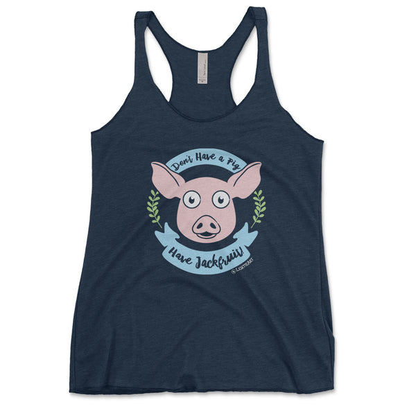 "Don't Have a Pig, Have Jackfruit!" Tri-blend Racerback Vegan Tank