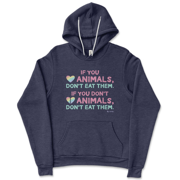 "If You Love Animals, Don't Eat Them." Unisex Lightweight Fleece Vegan Hoodie Sweatshirt