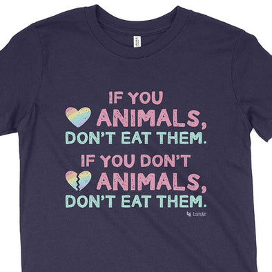 "If You Love Animals, Don't Eat Them." Vegan Kids Youth T-Shirt