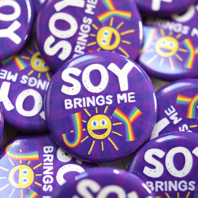 "Soy Brings Me Joy" 1.25” Round Vegan Pinback Button