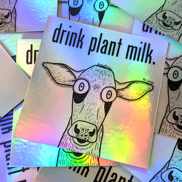 "Drink Plant Milk - Cow" Holographic Vinyl Sticker