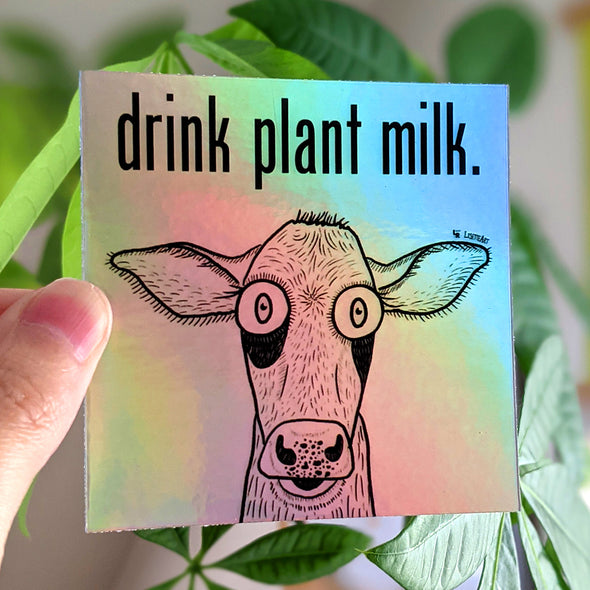 "Drink Plant Milk - Cow" Holographic Vinyl Sticker
