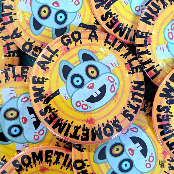 "We All Go a Little Nuts Sometimes" Large Round Monster Squirrel Halloween Pinback Button
