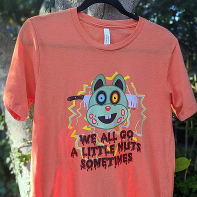 SALE "We All Go a Little Nuts Sometimes" Monster Squirrel Unisex T-Shirt