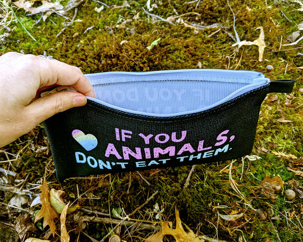 "If You Love Animals, Don't Eat Them." - Small Zipper Pouch - Pencil Case - Vegan Makeup Bag