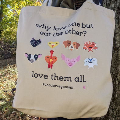 "Why Love One but Eat the Other?" Vegan Organic Cotton Tote Bag