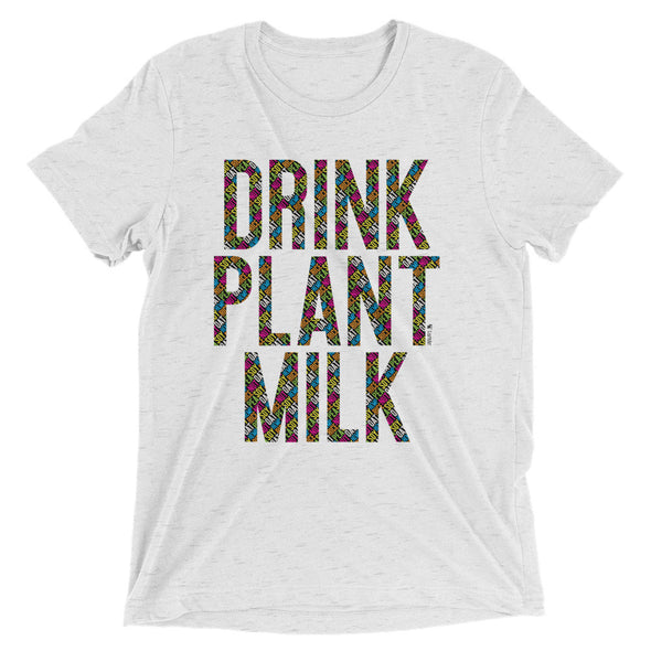 "Drink Plant Milks" Vegan Unisex Tri-blend T-Shirt