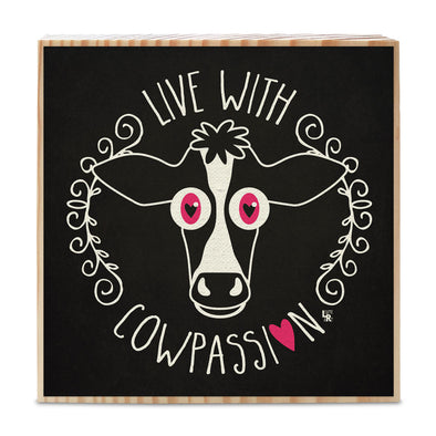 "Live with Cowpassion" Vegan Cow Art on Wood Block - Vegan Sign